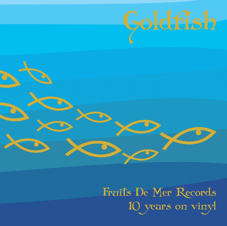 Goldfish - 10 years of Fruits de Mer